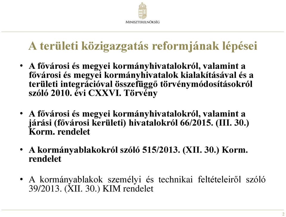 Törvény A fővárosi és megyei kormányhivatalokról, valamint a járási (fővárosi kerületi) hivatalokról 66/2015. (III. 30.) Korm.