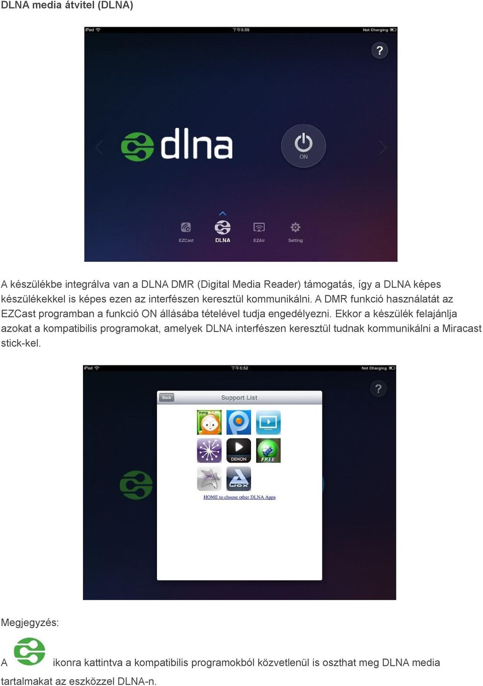 A DMR funkció használatát az EZCast programban a funkció ON állásába tételével tudja engedélyezni.