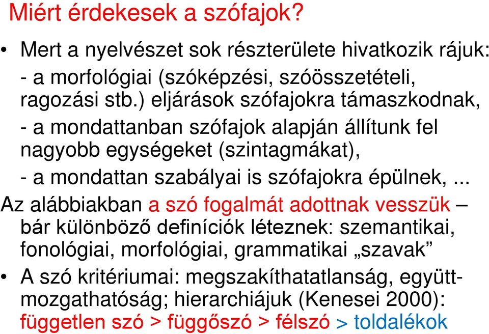 szófajokra épülnek,.