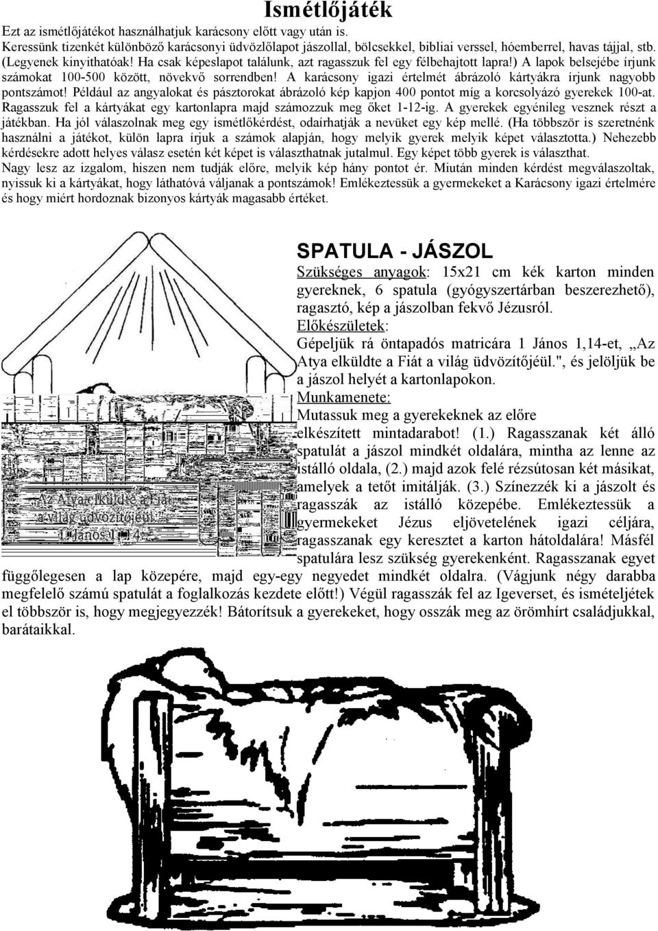 Ha csak képeslapot találunk, azt ragasszuk fel egy félbehajtott lapra!) A lapok belsejébe írjunk számokat 100-500 között, növekvő sorrendben!