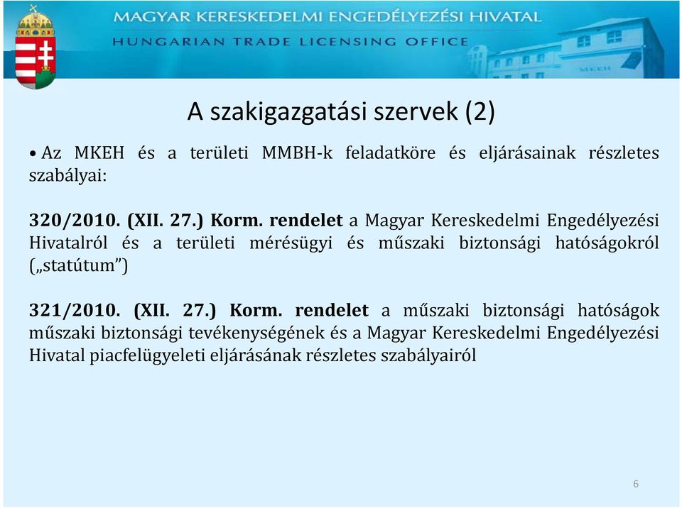 rendelet a Magyar Kereskedelmi Engedélyezési Hivatalról és a területi mérésügyi és műszaki biztonsági hatóságokról