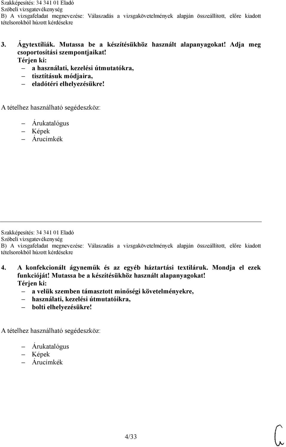 A konfekcionált ágyneműk és az egyéb háztartási textiláruk. Mondja el ezek funkcióját!