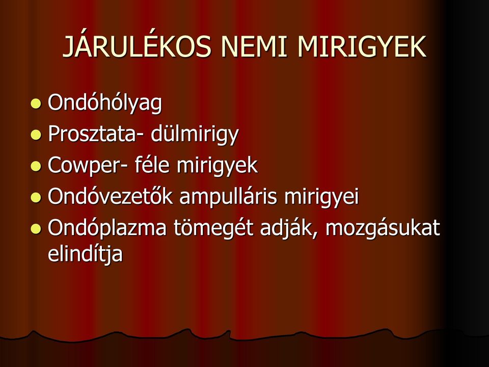 mirigyek Ondóvezetők ampulláris