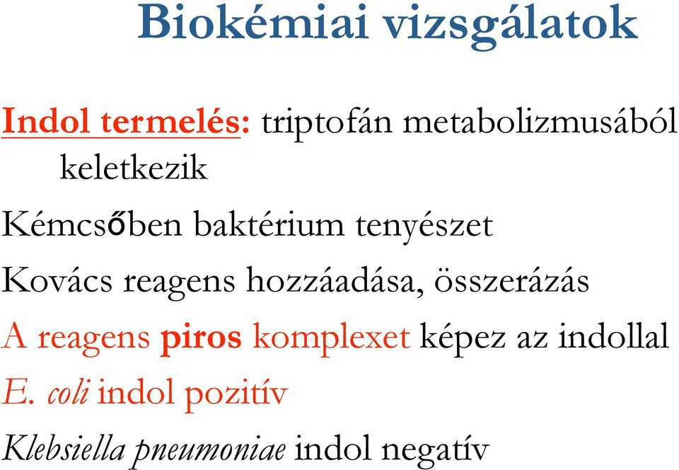 hozzáadása, összerázás A reagens piros komplexet képez