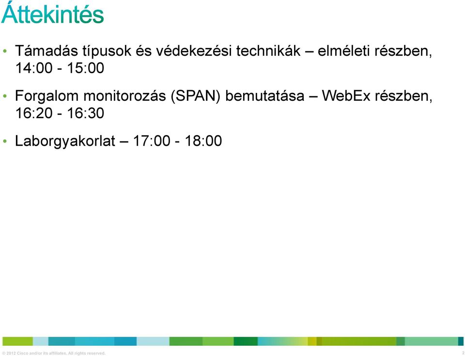 bemutatása WebEx részben, 16:20-16:30 Laborgyakorlat