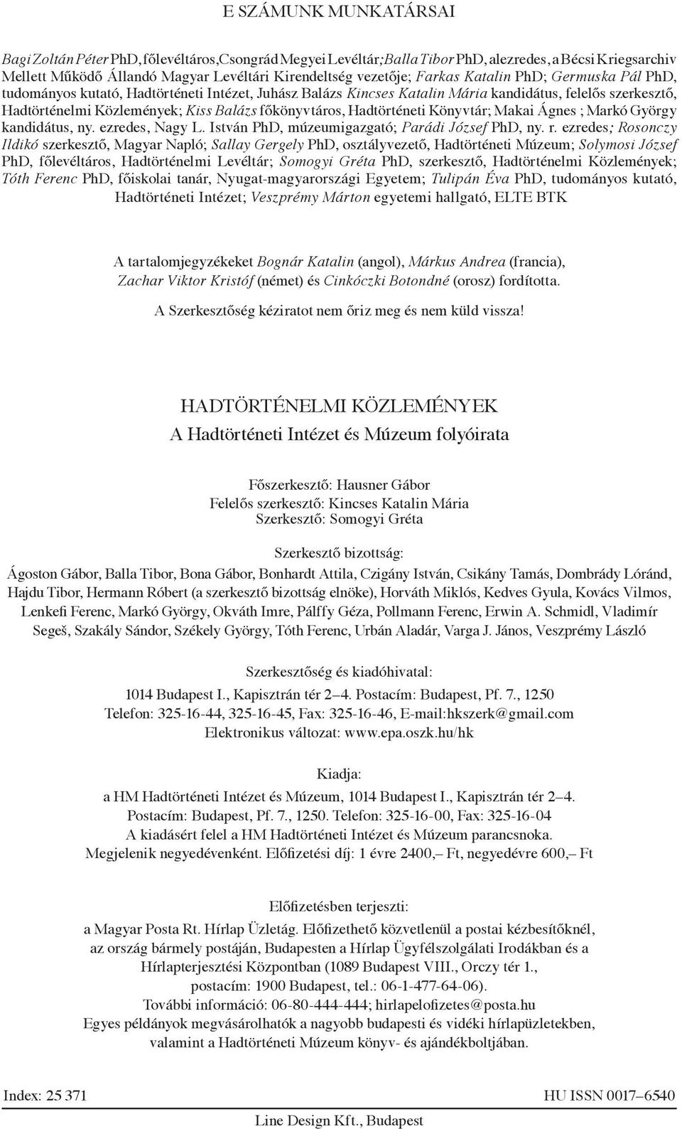 Hadtörténeti Könyvtár; Makai Ágnes ; Markó György kandidátus, ny. ezredes, Nagy L. István PhD, múzeumigazgató; Parádi József PhD, ny. r.
