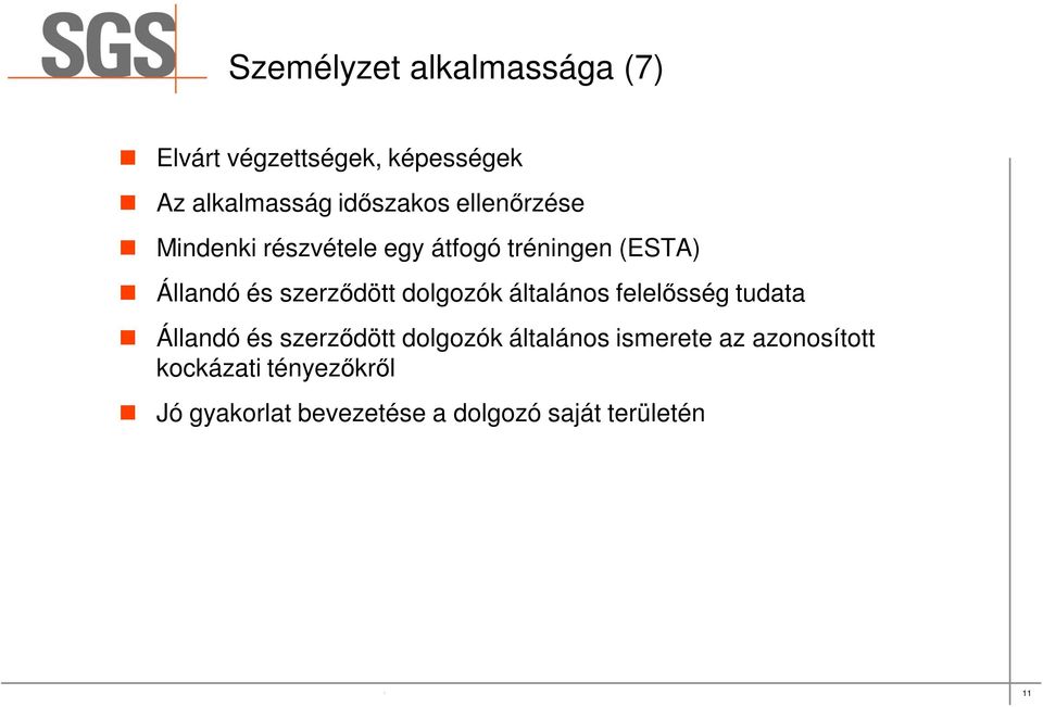 általános ismerete az azonosított kockázati tényezőkről Jó gyakorlat bevezetése a dolgozó saját területén SGS Société