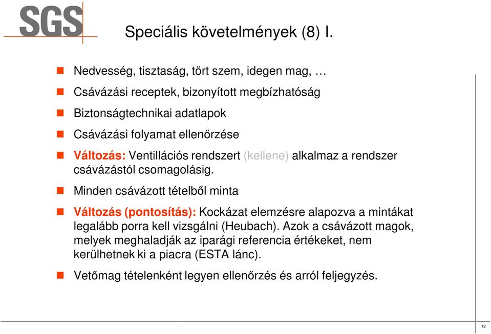 rendszert (kellene) alkalmaz a rendszer csávázástól csomagolásig.