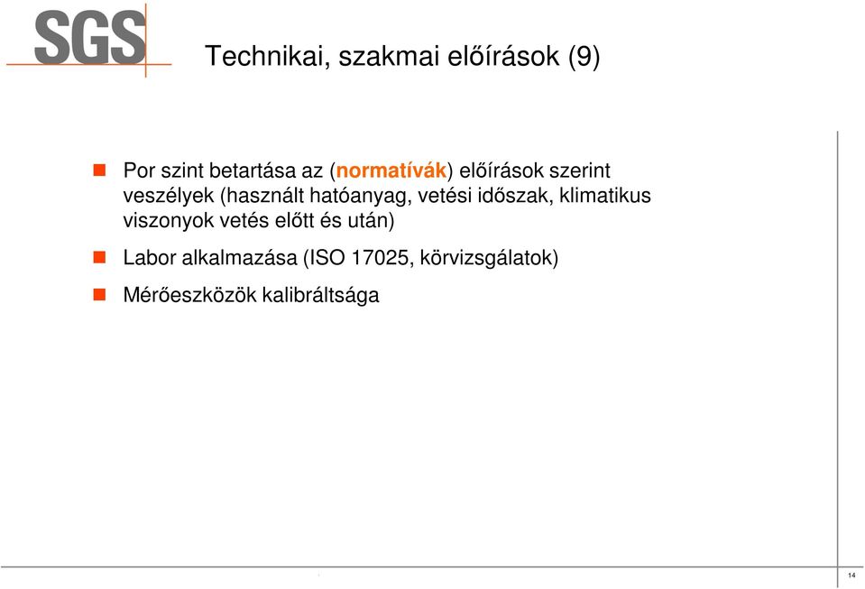 (ISO 17025, körvizsgálatok) Mérőeszközök kalibráltsága SGS Société Générale de Surveillance Holding