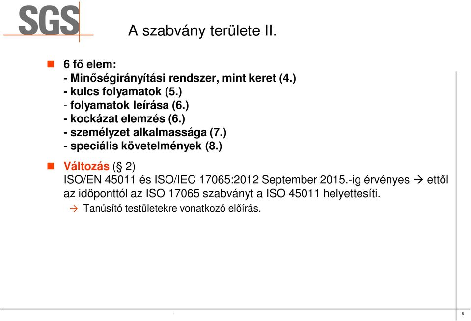 ) Változás ( 2) ISO/EN 45011 és ISO/IEC 17065:2012 September 2015.