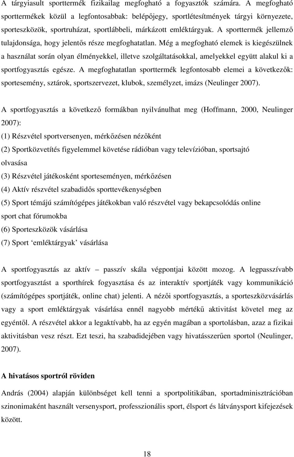 A sporttermék jellemzı tulajdonsága, hogy jelentıs része megfoghatatlan.