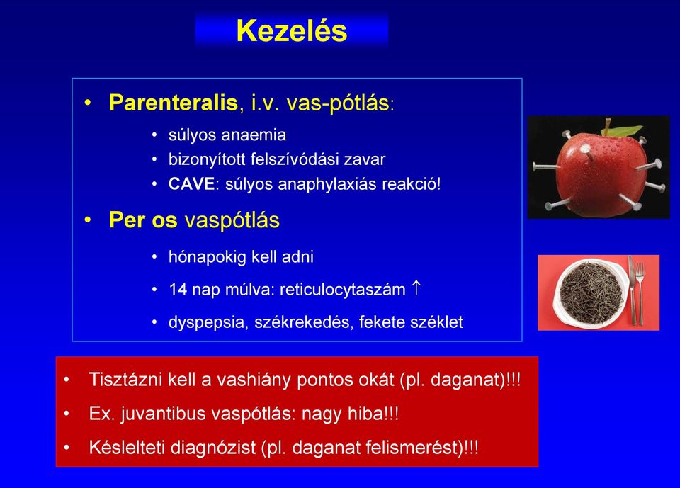 Per os vaspótlás hónapokig kell adni 14 nap múlva: reticulocytaszám dyspepsia, székrekedés,