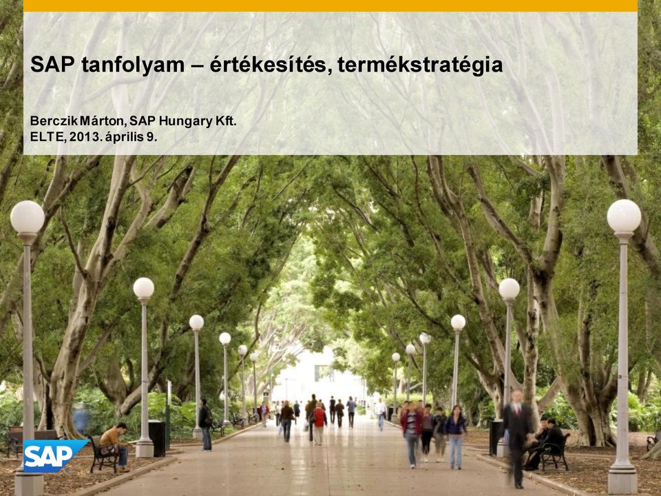 SAP tanfolyam értékesítés, termékstratégia. Berczik Márton, SAP Hungary  Kft. ELTE, április 9. - PDF Ingyenes letöltés