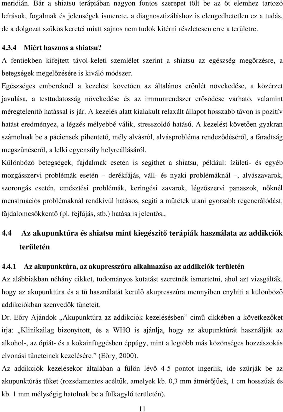 keretei miatt sajnos nem tudok kitérni részletesen erre a területre. 4.3.4 Miért hasznos a shiatsu?