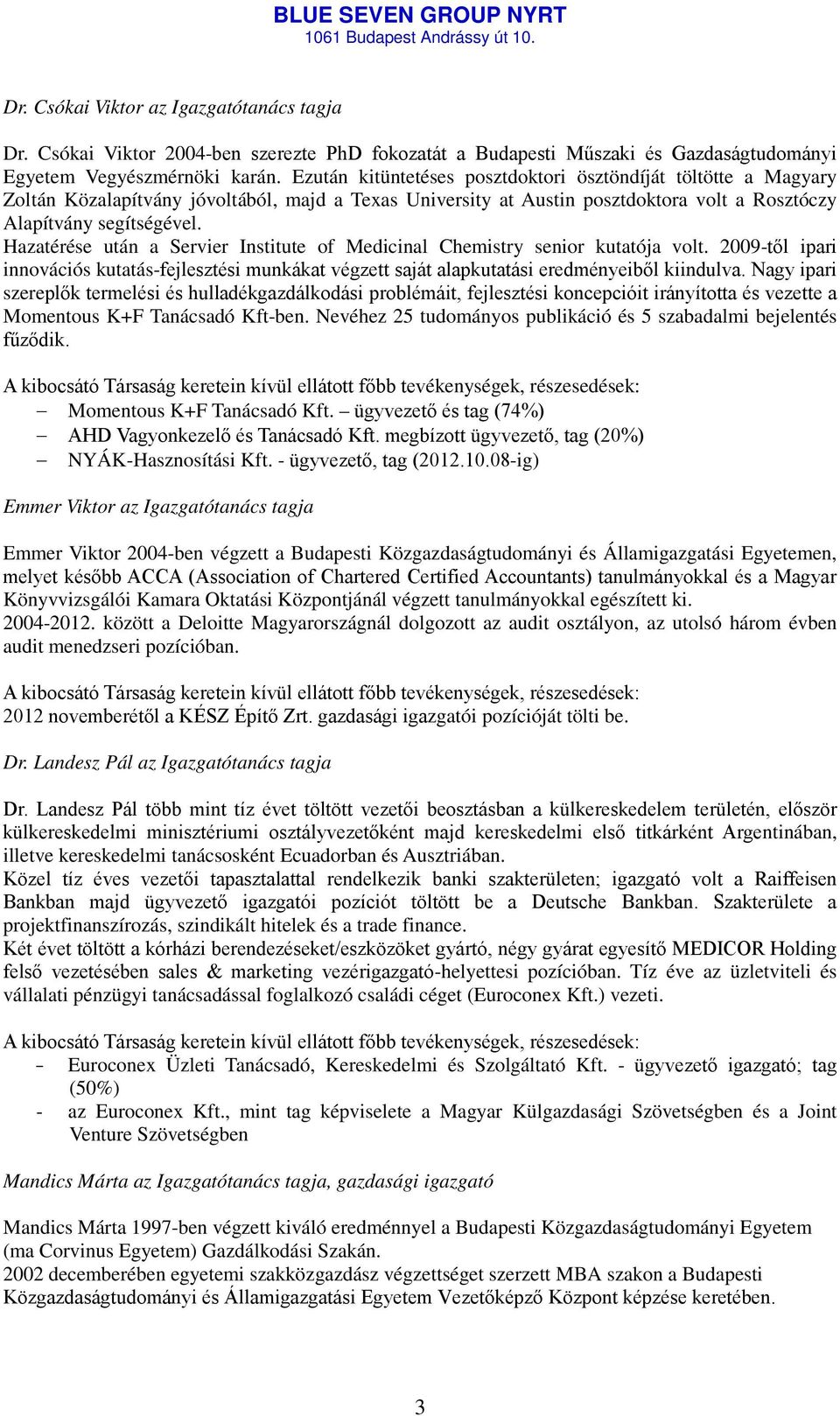 Hazatérése után a Servier Institute of Medicinal Chemistry senior kutatója volt. 2009-től ipari innovációs kutatás-fejlesztési munkákat végzett saját alapkutatási eredményeiből kiindulva.