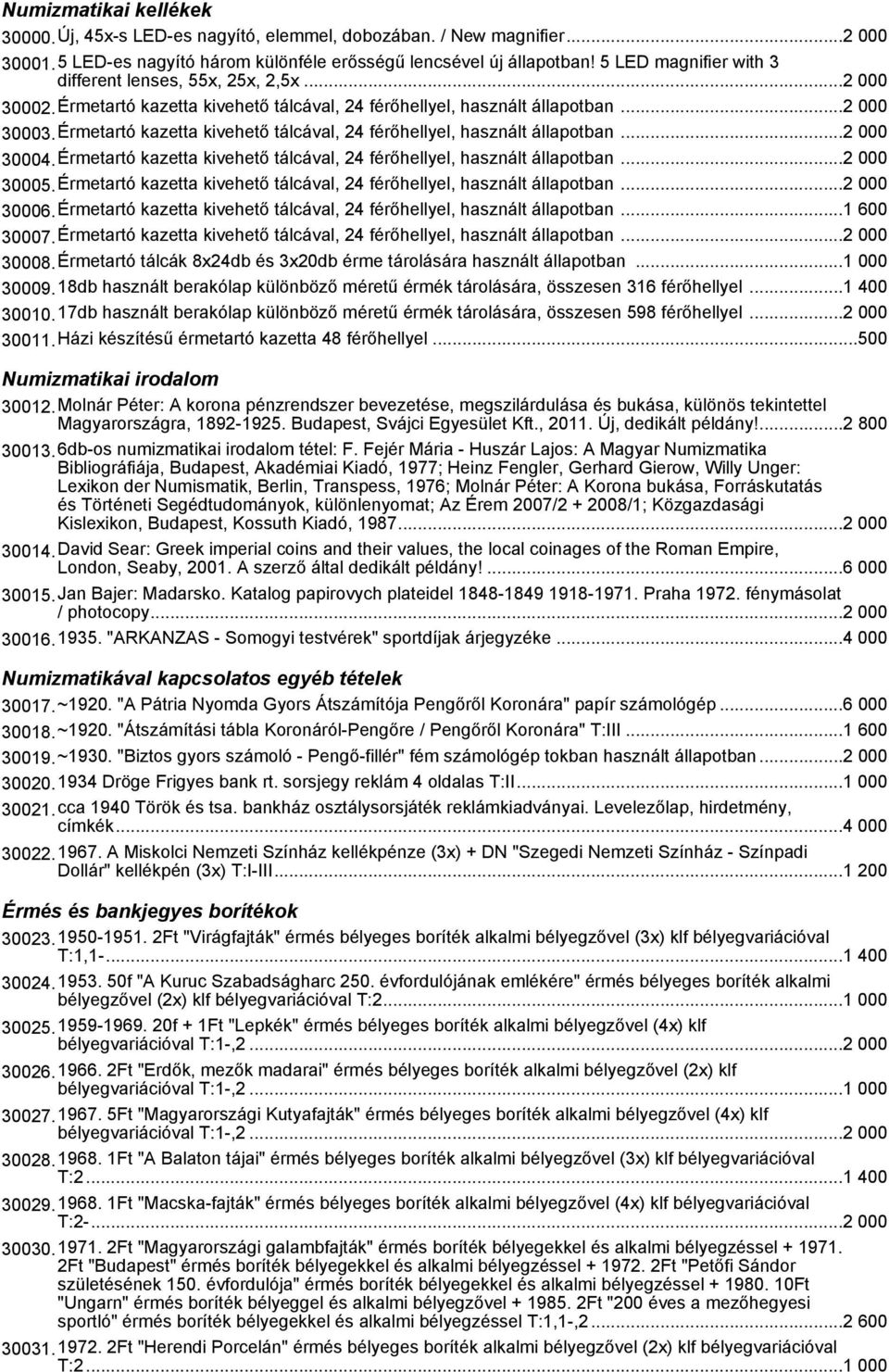 Érmetartó kazetta kivehető tálcával, 24 férőhellyel, használt állapotban...2 000 30004.Érmetartó kazetta kivehető tálcával, 24 férőhellyel, használt állapotban...2 000 30005.