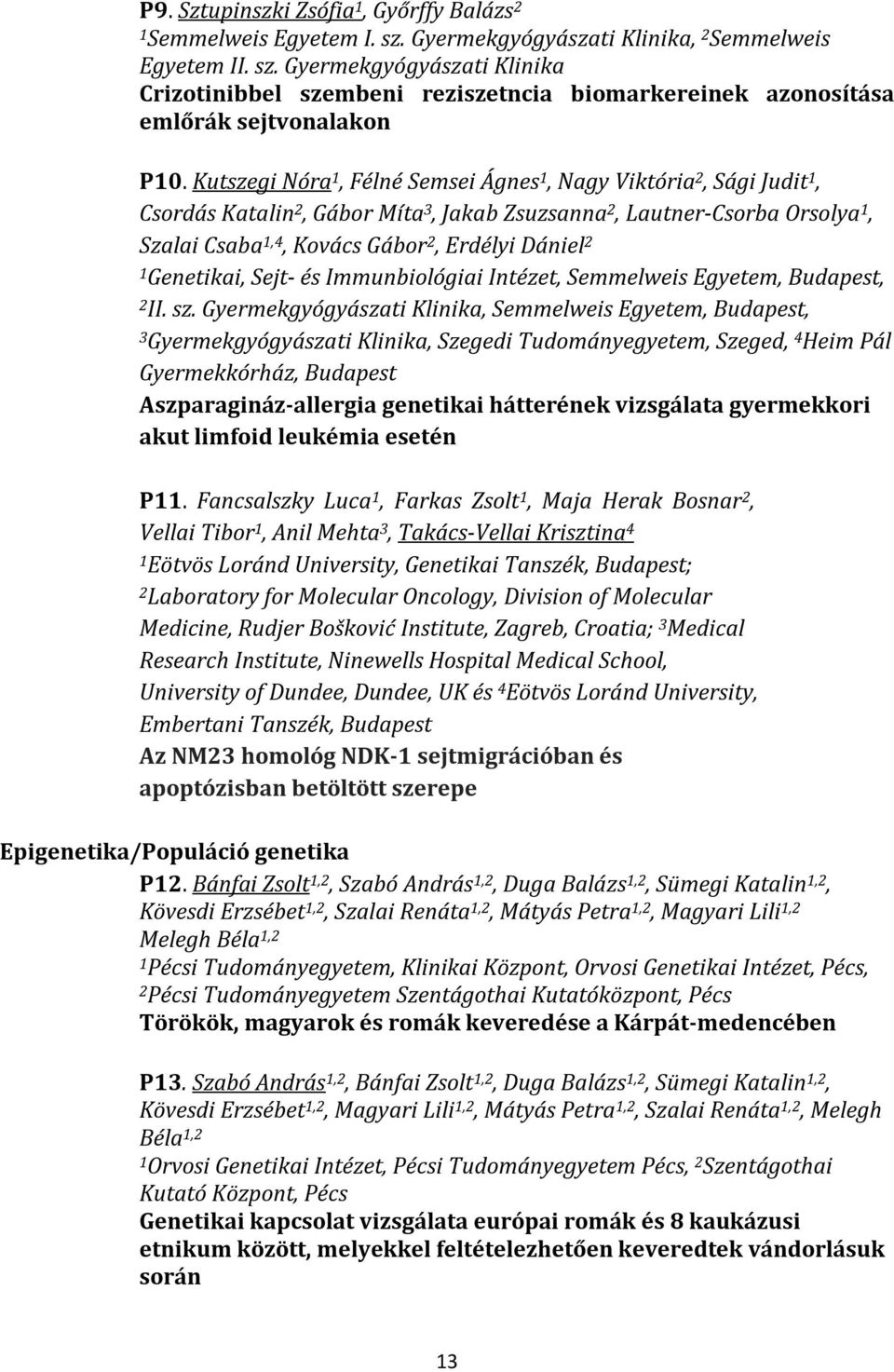 1 Genetikai, Sejt- és Immunbiológiai Intézet, Semmelweis Egyetem, Budapest, 2 II. sz.