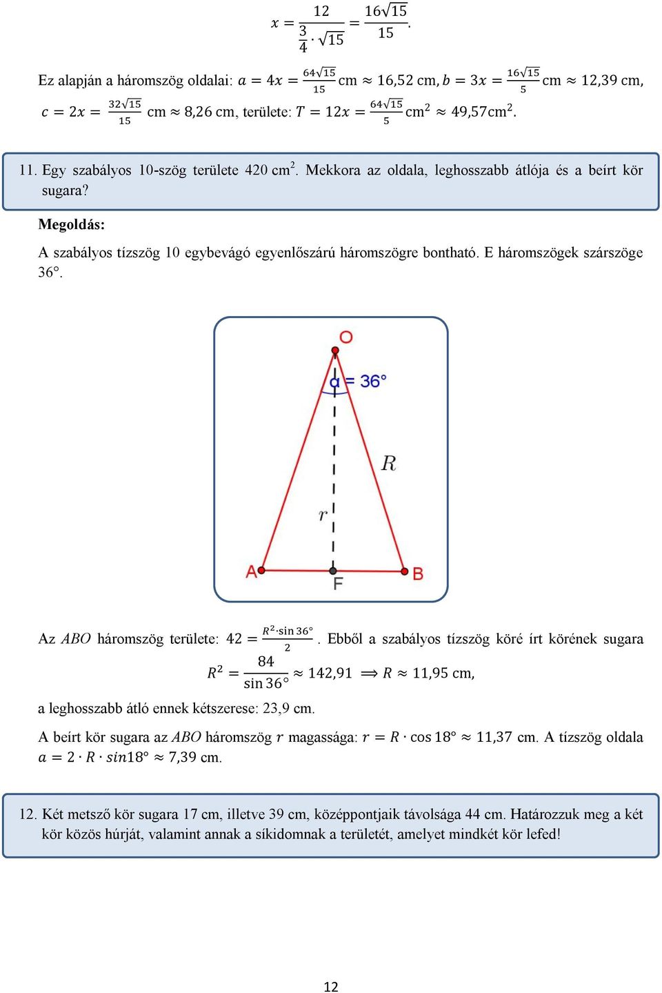 Az ABO háromszög területe: 4 = a leghosszabb átló ennek kétszerese: 3,9 cm.