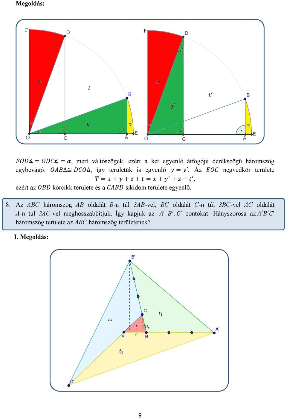 Az EOC negyedkör területe T = x + y + z + t = x + y + z + t, ezért az OBD körcikk területe és a CABD síkidom területe