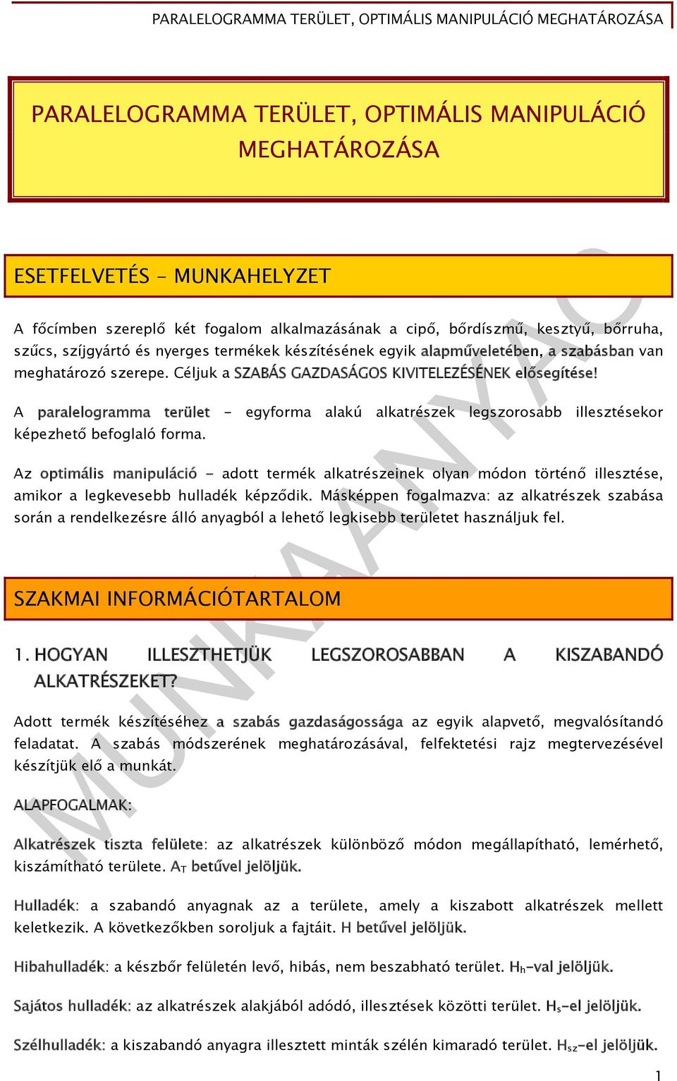 A paralelogramma terület - egyforma alakú alkatrészek legszorosabb illesztésekor képezhető befoglaló forma.