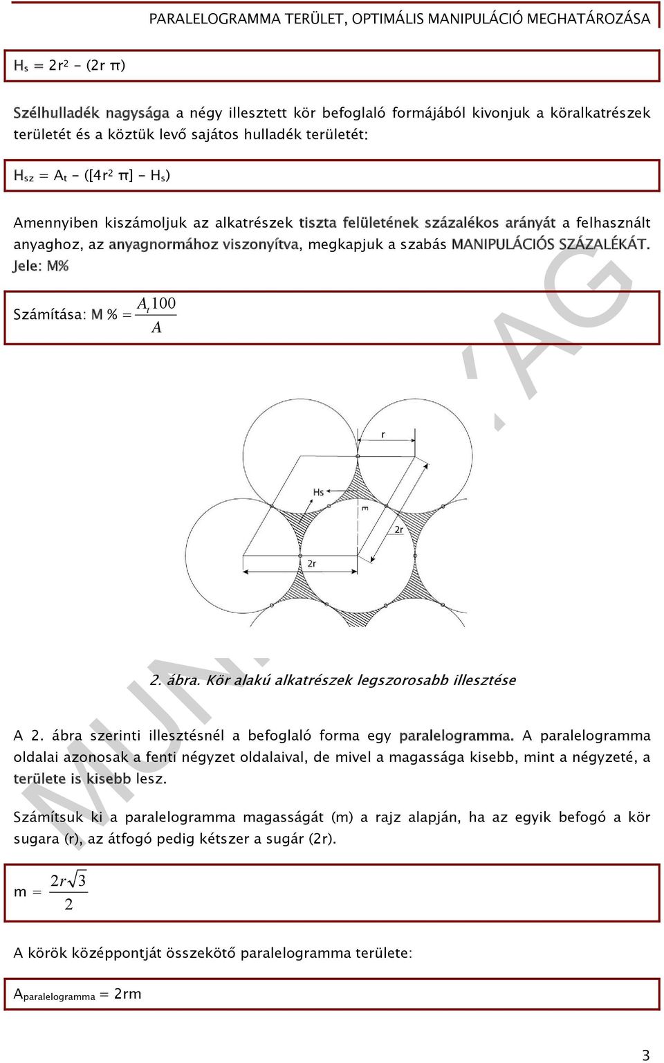 Jele: M% A Számítása: M % = t 100 A 2. ábra. Kör alakú alkatrészek legszorosabb illesztése A 2. ábra szerinti illesztésnél a befoglaló forma egy paralelogramma.