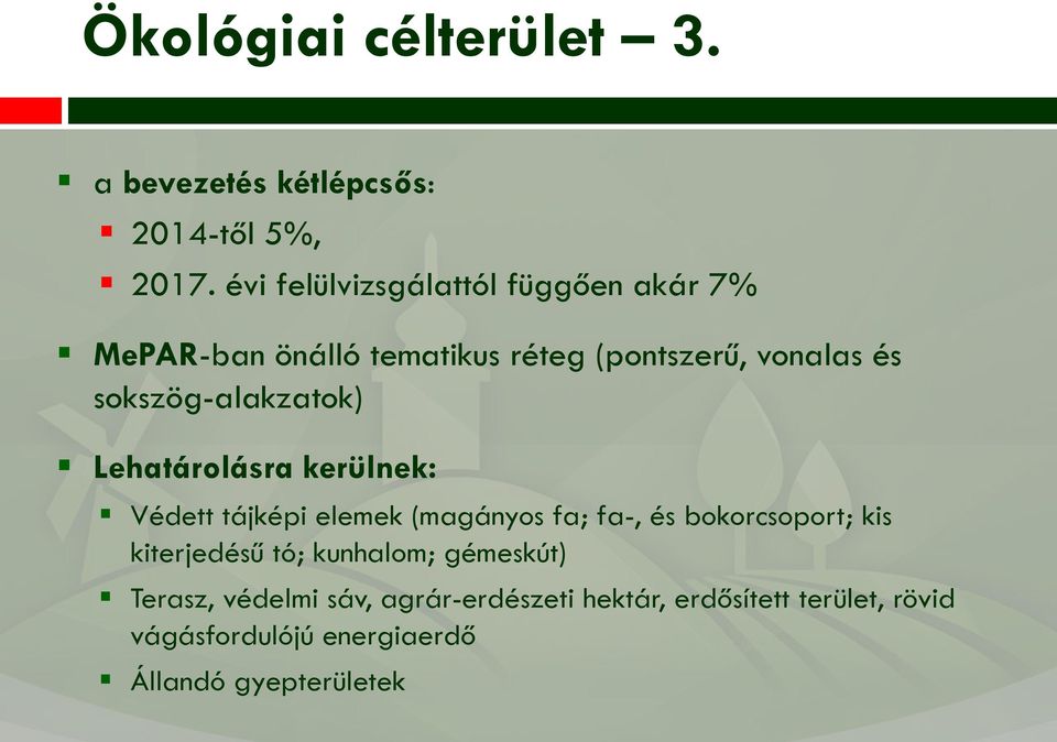 sokszög-alakzatok) Lehatárolásra kerülnek: Védett tájképi elemek (magányos fa; fa-, és bokorcsoport; kis