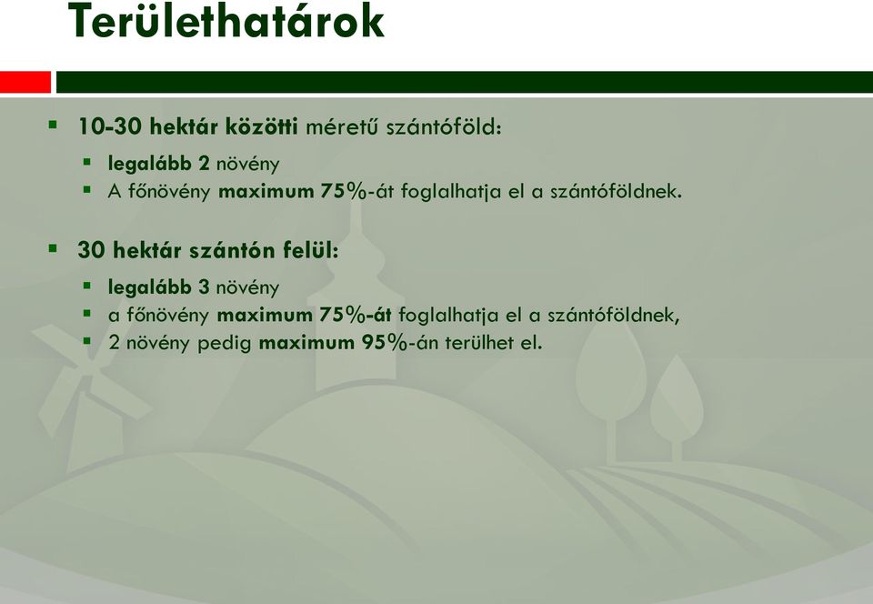 30 hektár szántón felül: legalább 3 növény a főnövény maximum 75%-át