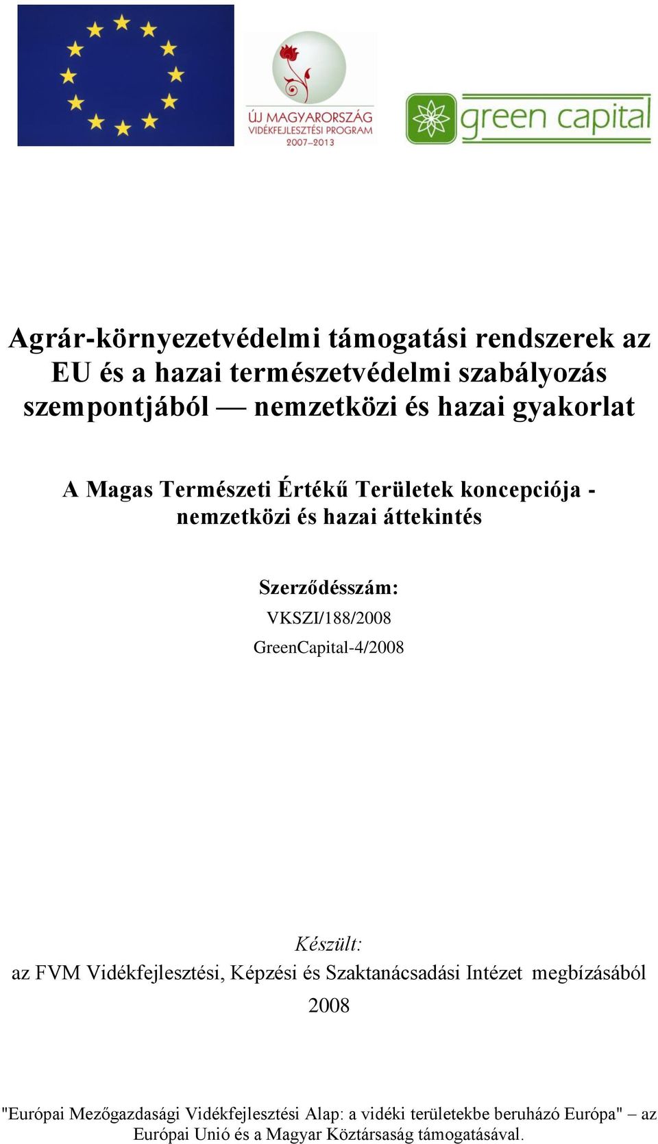 Területek koncepciója - nemzetközi és hazai áttekintés Szerződésszám: VKSZI/188/2008