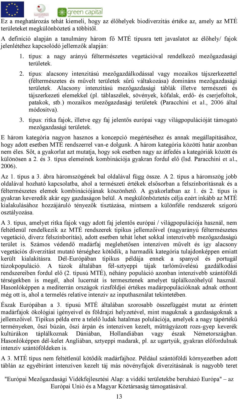 típus: a nagy arányú féltermészetes vegetációval rendelkező mezőgazdasági területek. 2.