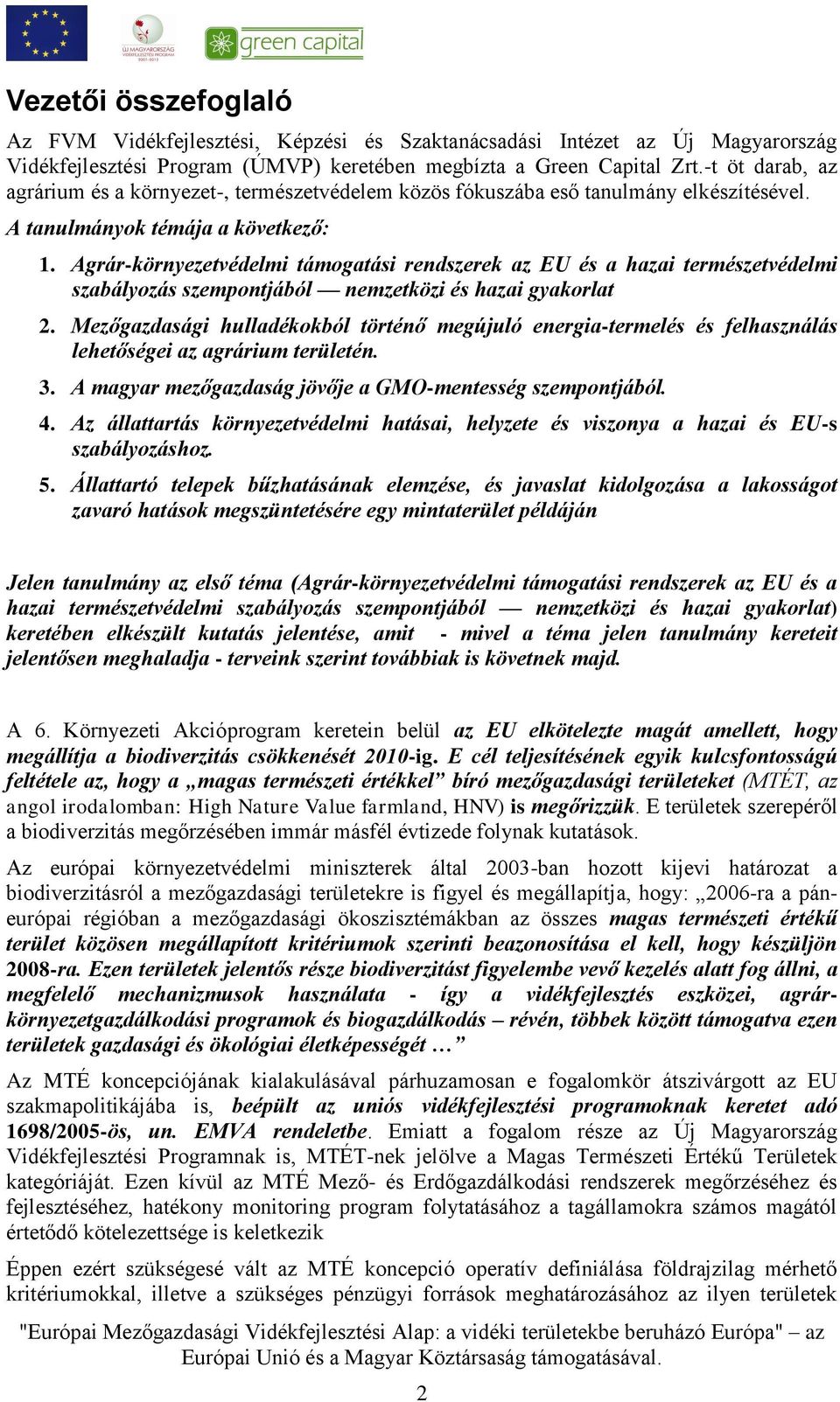 Agrár-környezetvédelmi támogatási rendszerek az EU és a hazai természetvédelmi szabályozás szempontjából nemzetközi és hazai gyakorlat 2.