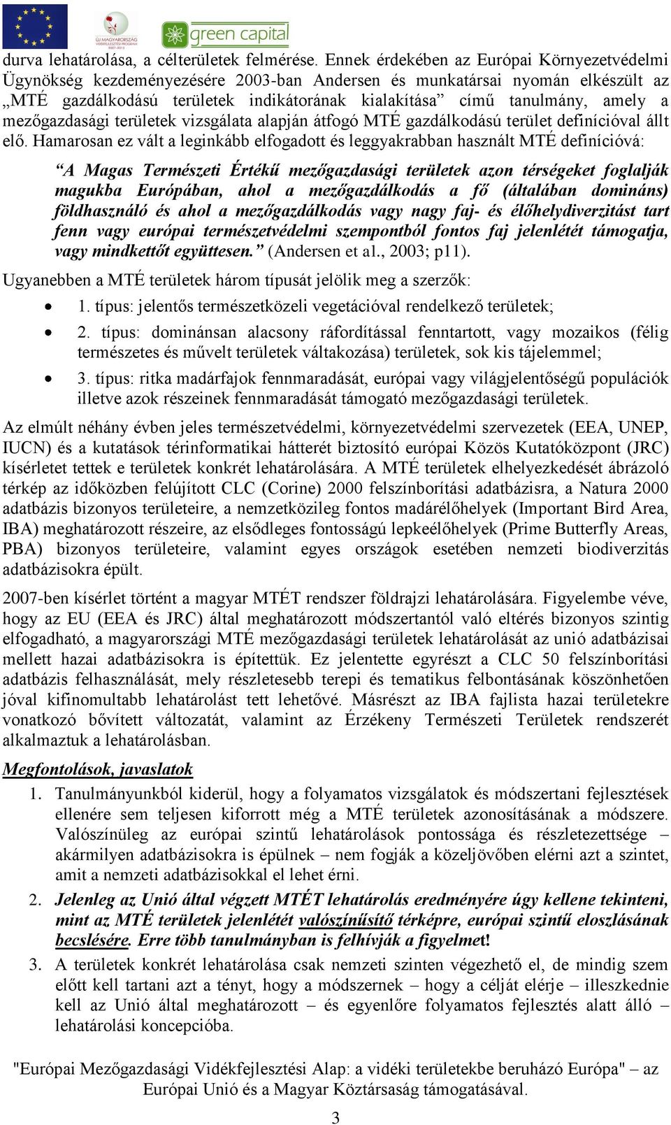 a mezőgazdasági területek vizsgálata alapján átfogó MTÉ gazdálkodású terület definícióval állt elő.