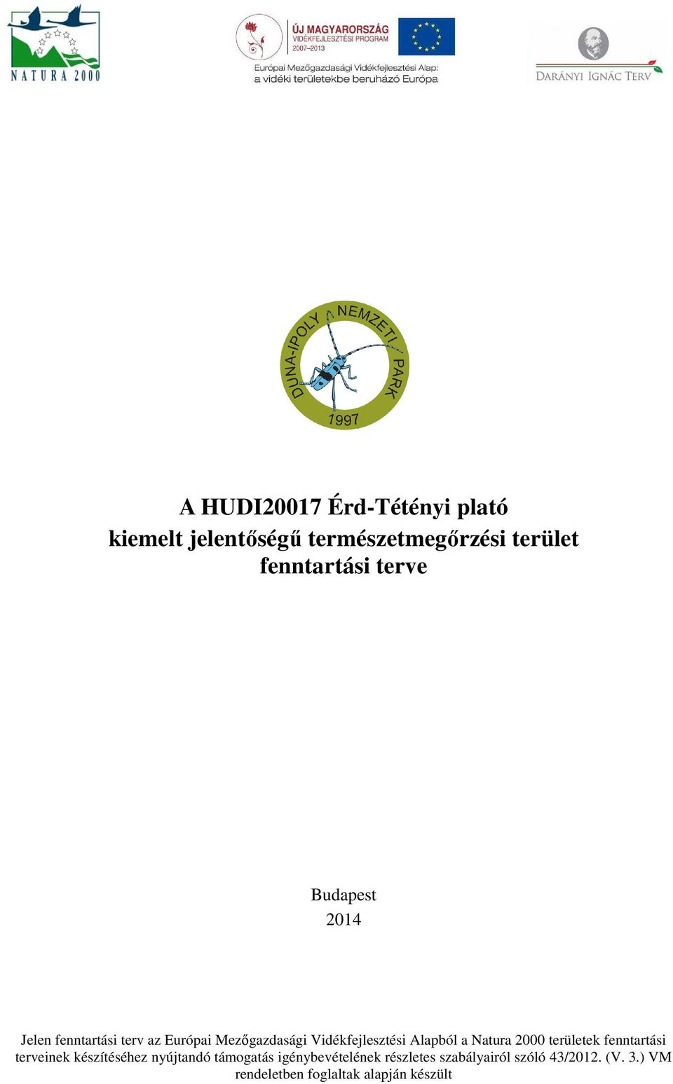 Alapból a Natura 2000 területek fenntartási terveinek készítéséhez nyújtandó támogatás