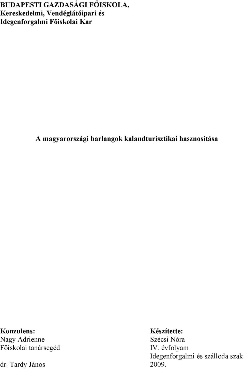 kalandturisztikai hasznosítása Konzulens: Készítette: Nagy Adrienne