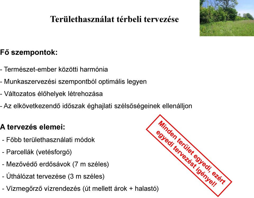 szélsőségeinek ellenálljon A tervezés elemei: - Főbb területhasználati módok - Parcellák (vetésforgó) -