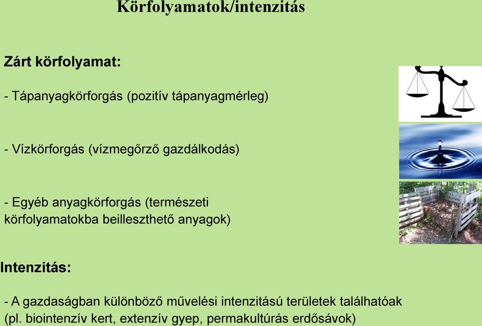 (természeti körfolyamatokba beilleszthető anyagok) Intenzitás: - A gazdaságban
