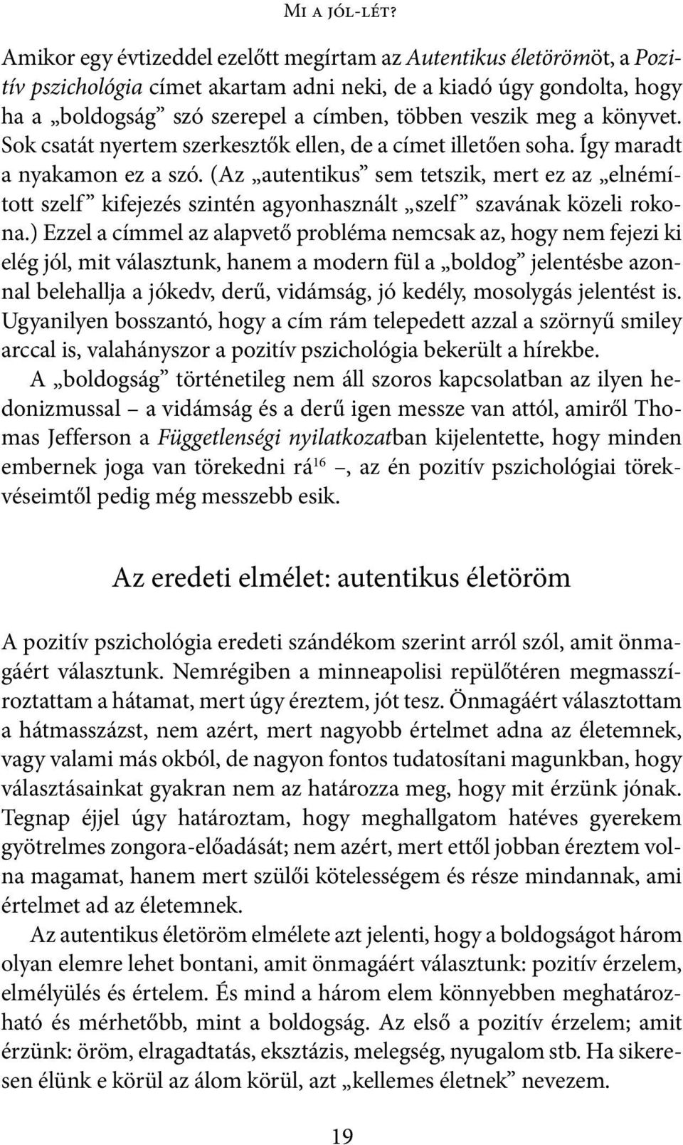 a könyvet. Sok csatát nyertem szerkesztők ellen, de a címet illetően soha. Így maradt a nyakamon ez a szó.