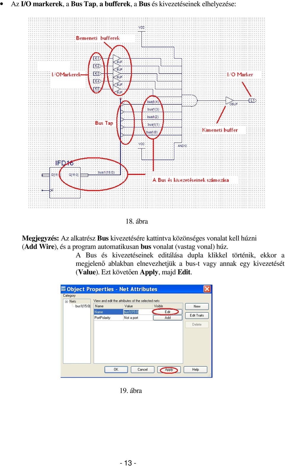 program automatikusan bus vonalat (vastag vonal) húz.