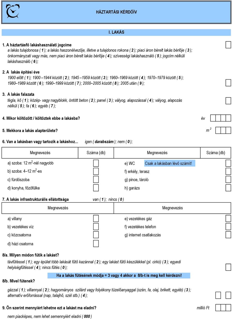 áron bérelt lakás bérlője ( 4 ); szívességi lakáshasználó ( 5 ); jogcím nélküli lakáshasználó ( 6 ); 2.