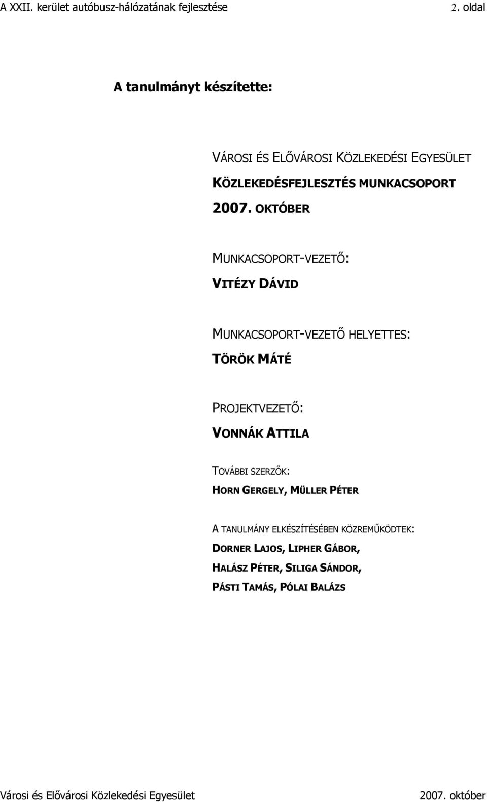 OKTÓBER MUNKACSOPORT-VEZETŐ: VITÉZY DÁVID MUNKACSOPORT-VEZETŐ HELYETTES: TÖRÖK MÁTÉ PROJEKTVEZETŐ: