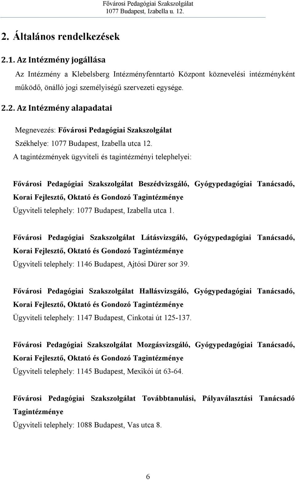 telephely: 1077 Budapest, Izabella utca 1.