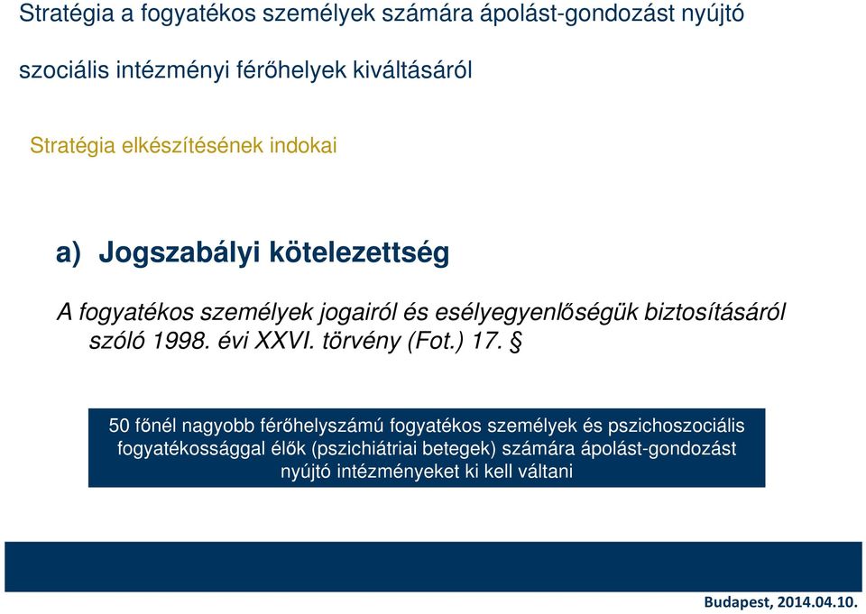 biztosításáról szóló 1998. évi XXVI. törvény (Fot.) 17.