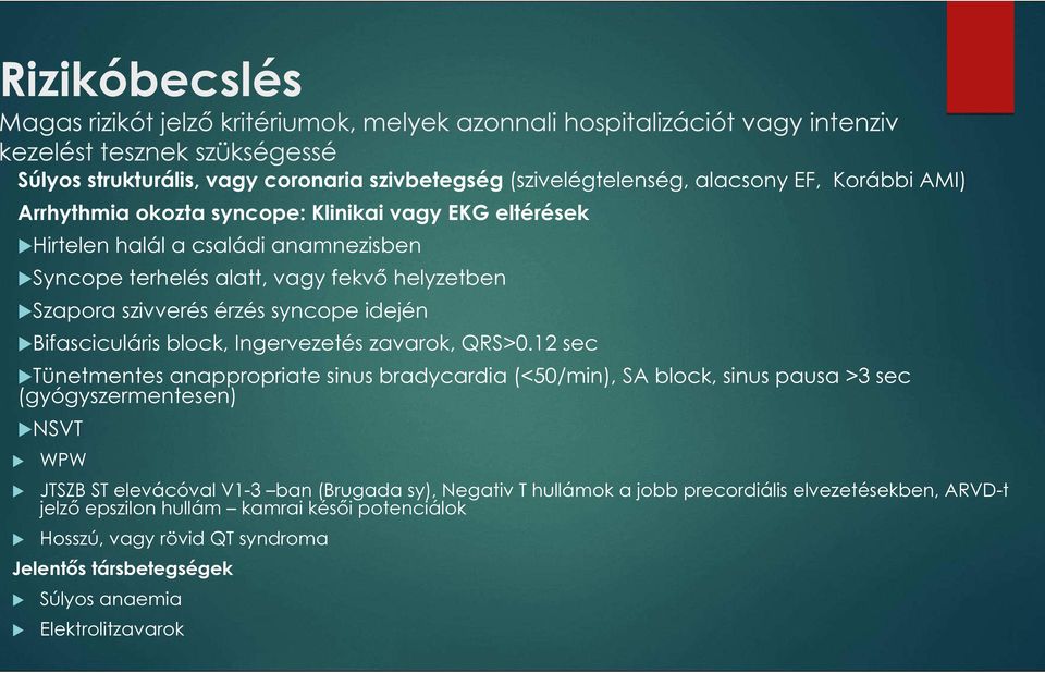 ifasciculáris block, ngervezetés zavarok, QRS>0.