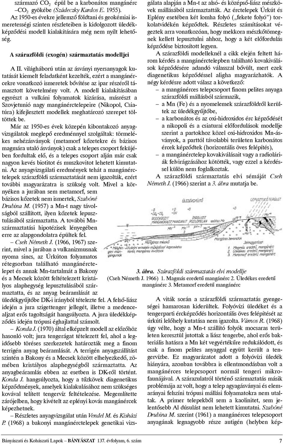 A szárazföldi (exogén) származtatás modelljei A II.