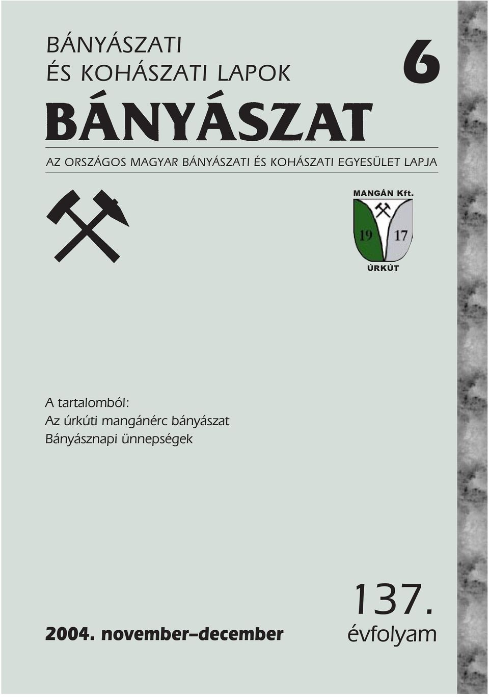 ÚRKÚT A tartalomból: Az úrkúti mangánérc bányászat