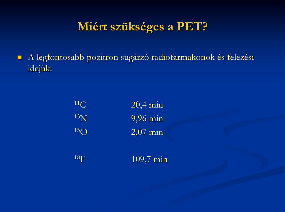 radiofarmakonok és felezési idejük: