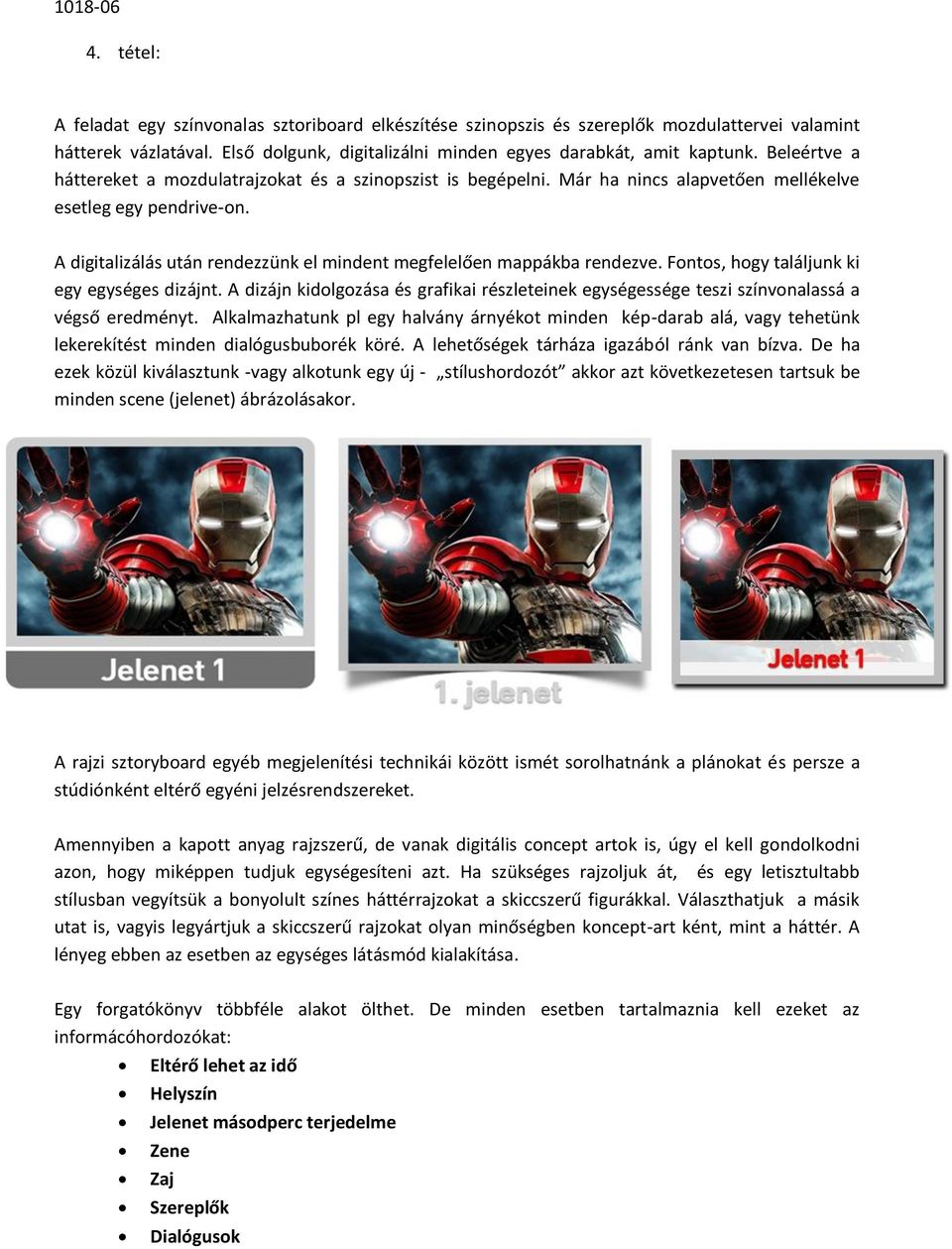 A digitalizálás után rendezzünk el mindent megfelelően mappákba rendezve. Fontos, hogy találjunk ki egy egységes dizájnt.