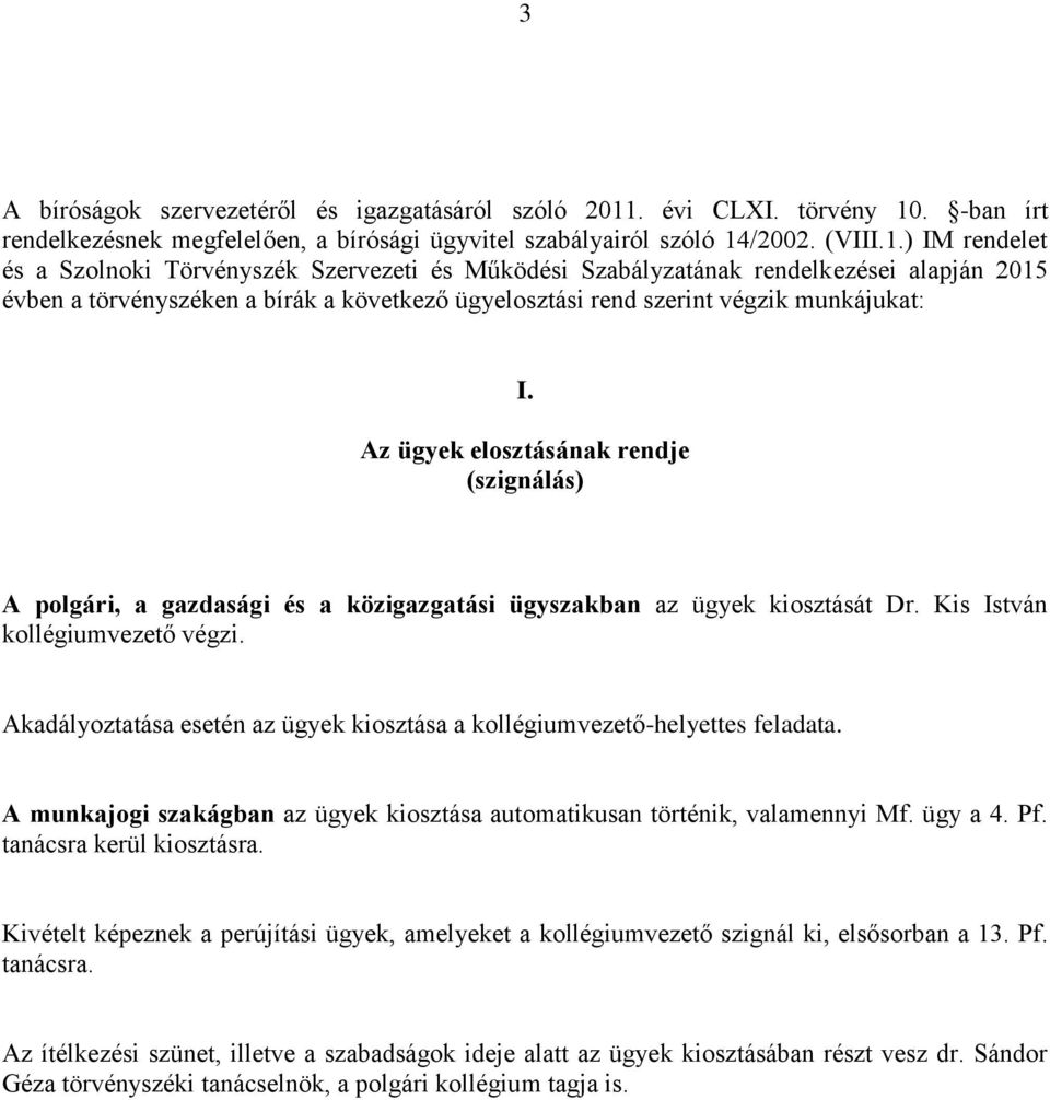 . -ban írt rendelkezésnek megfelelően, a bírósági ügyvitel szabályairól szóló 14