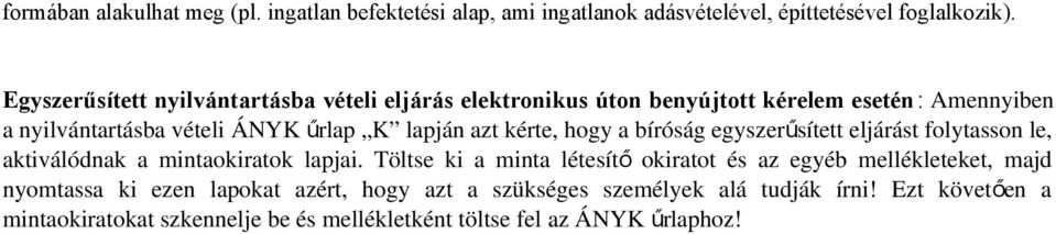 kérte, hogy a bíróság egyszerűsített eljárást folytasson le, aktiválódnak a mintaokiratok lapjai.