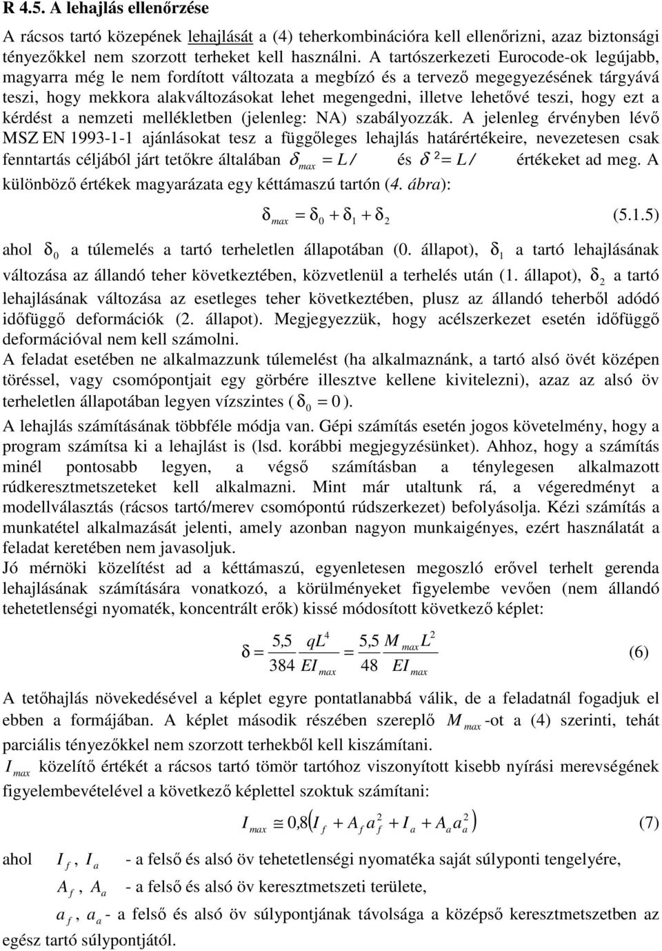 teszi, hogy ezt a kérdést a nemzeti mellékletben (jelenleg: NA) szabályozzák.