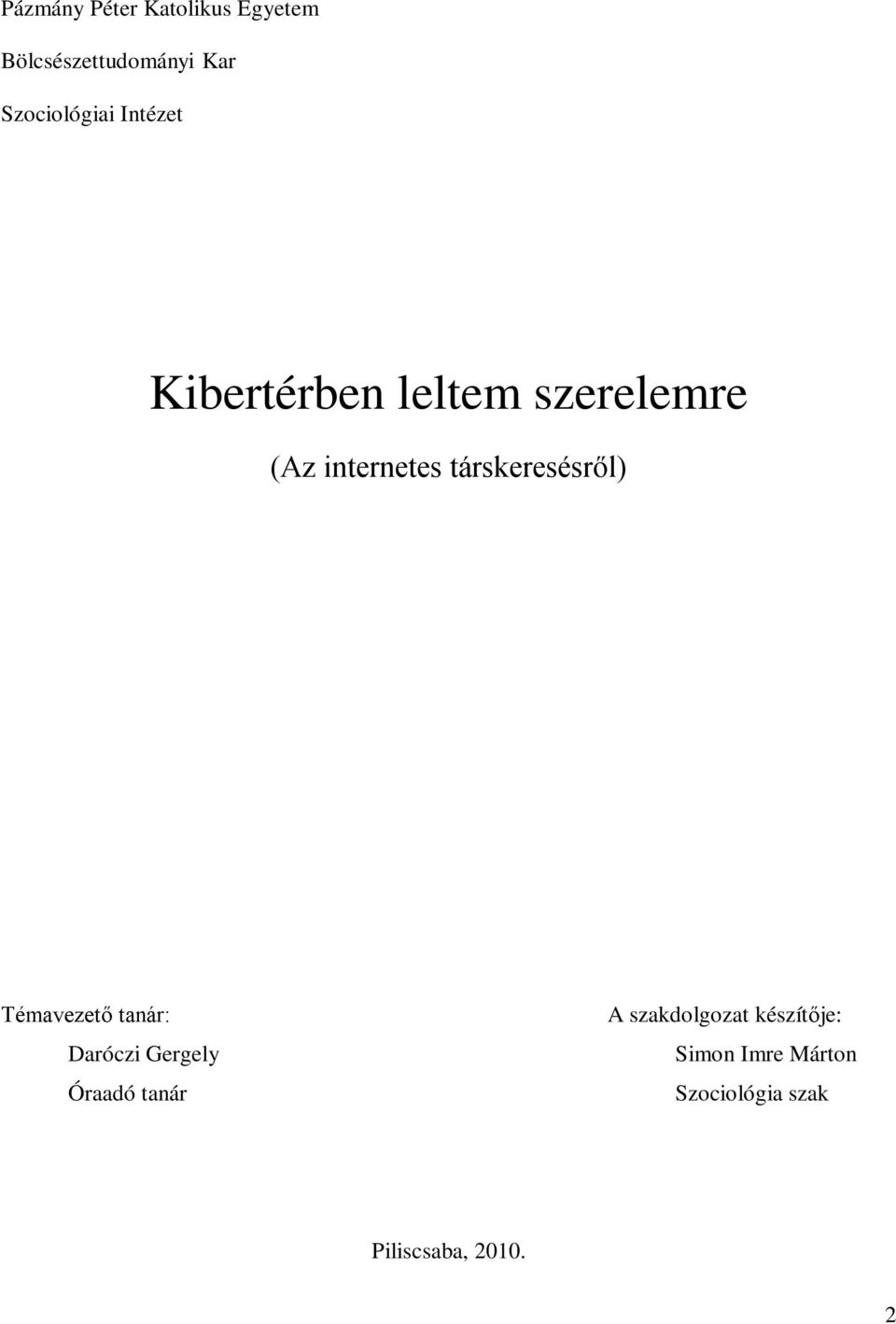 társkeresésről) Témavezető tanár: Daróczi Gergely Óraadó tanár A